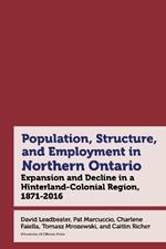 Northern Ontario in Historical Statistics, 1871–2021: Expansion, Growth, and Decline in a Hinterland-Colonial Region