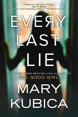 Every Last Lie: A Thrilling Suspense Novel from the Author of Local Woman Missing - Mary Kubica - cover