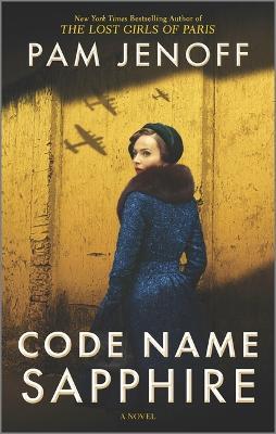 Code Name Sapphire: A World War 2 Novel - Pam Jenoff - cover