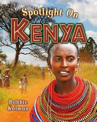 Spotlight on Kenya - Bobbie Kalman - cover