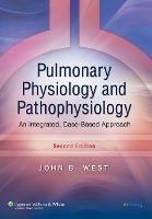 Pulmonary Physiology and Pathophysiology: An Integrated, Case-Based Approach