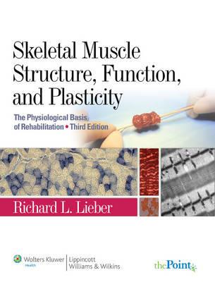 Skeletal Muscle Structure, Function, and Plasticity - Richard L. Lieber - cover