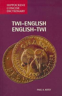 Twi-English / English-Twi Concise Dictionary - Paul A Kotey - cover