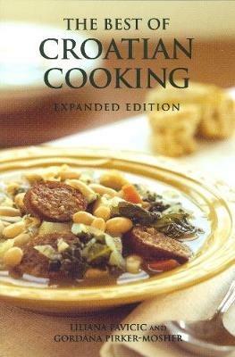 The Best of Croatian Cooking - Liliana Pavicic,Gordana Pirker-Mosher - cover