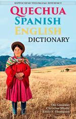 Quechua-Spanish-English Dictionary: A Hippocrene Trilingual Reference
