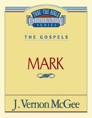 Thru the Bible Vol. 36: The Gospels (Mark) - J. Vernon McGee - cover