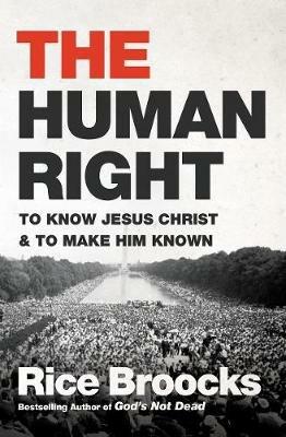 The Human Right: To Know Jesus Christ and to Make Him Known - Rice Broocks - cover