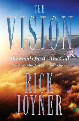 The Vision: The Final Quest and The Call: Two Bestselling Books in One Volume - Rick Joyner - cover