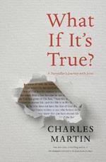 What If It's True?: A Storyteller’s Journey with Jesus