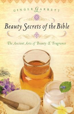 Beauty Secrets of the Bible - Ginger Garrett - cover