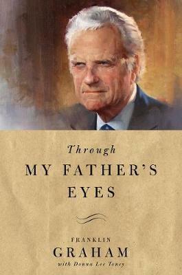 Through My Father's Eyes - Franklin Graham - cover