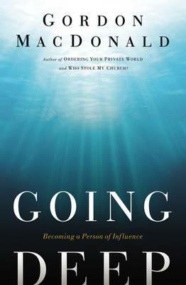 Going Deep: Becoming A Person of Influence - Gordon MacDonald - cover