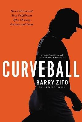 Curveball: How I Discovered True Fulfillment After Chasing Fortune and Fame - Barry Zito - cover