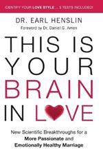 This is Your Brain in Love: New Scientific Breakthroughs for a More Passionate and Emotionally Healthy Marriage