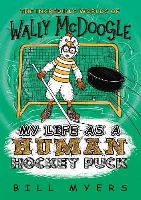 My Life as a Human Hockey Puck - Bill Myers - cover