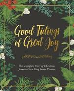 Good Tidings of Great Joy: The Complete Story of Christmas from the New King James Version