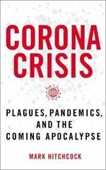 Corona Crisis: Plagues, Pandemics, and the Coming Apocalypse