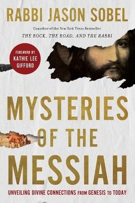 Mysteries of the Messiah: Unveiling Divine Connections from Genesis to Today - Rabbi Jason Sobel - cover