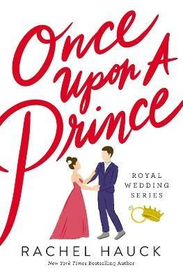 Once Upon a Prince: A Royal Happily Ever After - Rachel Hauck - cover