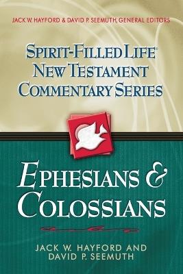 Ephesians and   Colossians - Jack W. Hayford,David P. Seemuth - cover