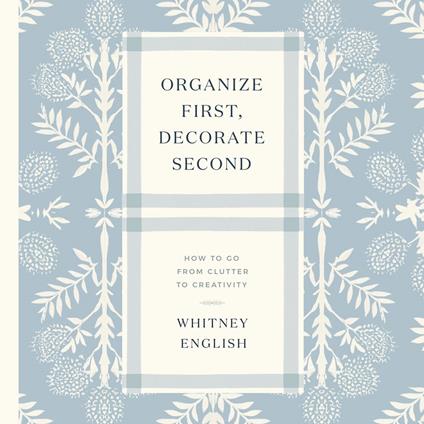 Organize First, Decorate Second