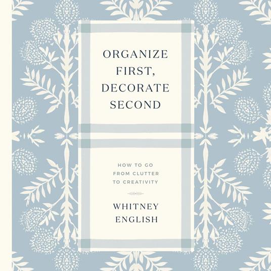 Organize First, Decorate Second