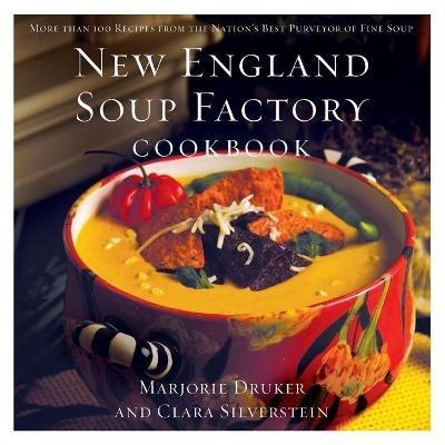 New England Soup Factory Cookbook: More Than 100 Recipes from the Nation's Best Purveyor of Fine Soup - Clara Silverstein,Marjorie Druker - cover