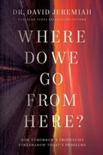 Where Do We Go from Here?: How Tomorrow's Prophecies Foreshadow Today's Problems