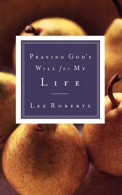 Praying God's Will for My Life - Lee Roberts - cover