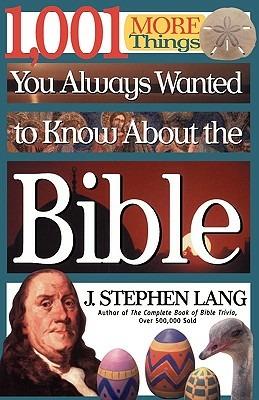 1,001 MORE Things You Always Wanted to Know About the Bible - J. Stephen Lang - cover