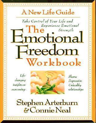 The Emotional Freedom Workbook: Take Control of Your Life And Experience Emotional Strength - Stephen Arterburn - cover