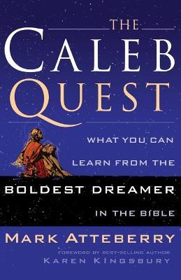 The Caleb Quest: What You Can Learn from the Boldest Dreamer in the Bible - Mark Atteberry - cover