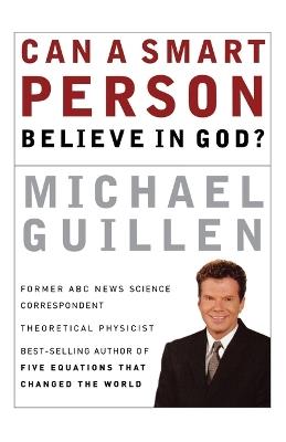 Can a Smart Person Believe in God? - Michael Guillen - cover