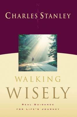 Walking Wisely: Real Life Solutions for Life's Journey - Charles F. Stanley - cover