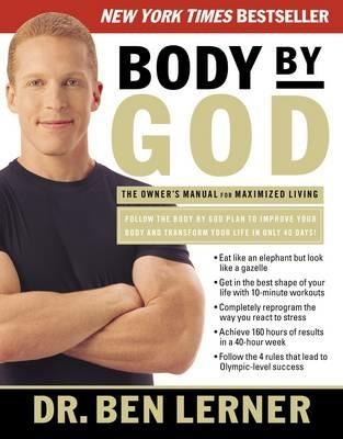 Body by God: The Owner's Manual for Maximized Living - Ben Lerner - cover