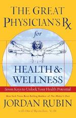 The Great Physician's Rx for Health and Wellness: Seven Keys to Unlock Your Health Potential