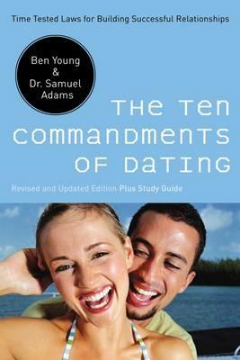 The Ten Commandments of Dating: Time-Tested Laws for Building Successful Relationships - Ben Young,Samuel Adams - cover