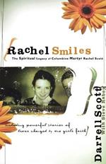 Rachel Smiles: The Spiritual Legacy of Columbine Martyr Rachel Scott