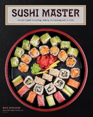 Sushi Master: An expert guide to sourcing, making, and enjoying sushi at home - Nick Sakagami - cover