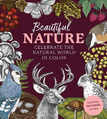 Beautiful Nature Coloring Book: A Coloring Book to Celebrate the Natural World - More Than 100 Pages to Color - Editors of Chartwell Books - cover