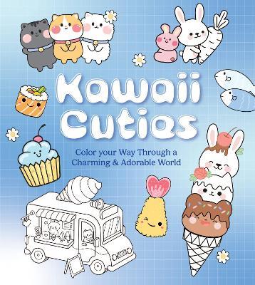 Kawaii Cuties: Color Your Way Through a Charming and Adorable World - More Than 100 Pages To Color! - Editors of Chartwell Books - cover