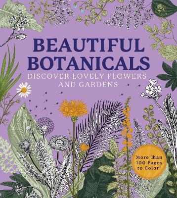 Beautiful Botanicals: A Coloring Book of Lovely Flowers and Gardens - More than 100 pages to color! - Editors of Chartwell Books - cover