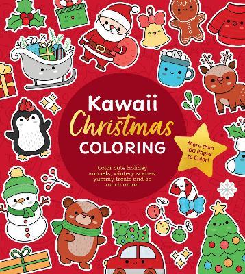 Kawaii Christmas Coloring: Color Cute Holiday Animals, Wintery Scenes, Yummy Treats and So Much More! More than 100 Pages to Color! - Editors of Chartwell Books - cover