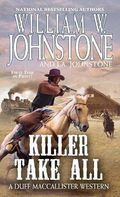 Killer Take All - William W. Johnstone,J.A. Johnstone - cover