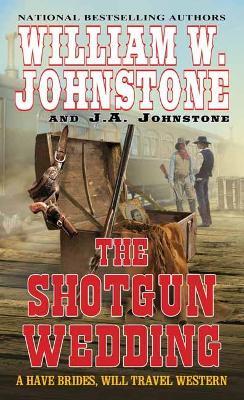 The Shotgun Wedding - William W. Johnstone,J.A. Johnstone - cover