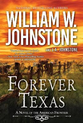 Forever Texas: A Thrilling Western Novel of the American Frontier  - William W. Johnstone,J.A. Johnstone - cover