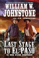 Last Stage to El Paso - William W. Johnstone,J.A. Johnstone - cover