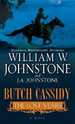 Butch Cassidy The Lost Years - William W. Johnstone,J.A. Johnstone - cover