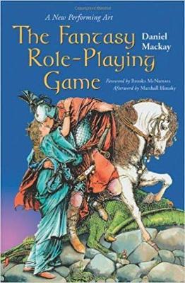 The Fantasy Role-Playing Game: A New Performing Art - Daniel Mackay - cover