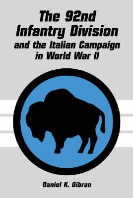 The 92nd Infantry Division and the Italian Campaign in World War II - Daniel K. Gibran - cover